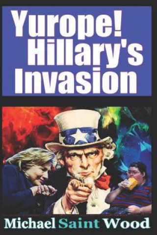 Livre Yurope! Hillary's Invasion Michael Wood