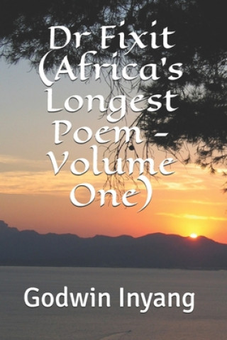 Kniha Dr Fixit (Africa's Longest Poem - Volume One) Godwin Inyang