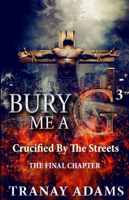 Libro Bury Me A G 3: Crucified by Da Streets Tranay Adams