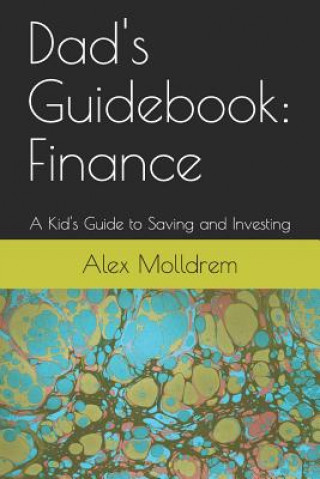 Carte Dad's Guidebook: Finance: A Kid's Guide to Saving and Investing Alex Molldrem