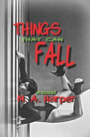 Knjiga Things That Can Fall M. A. Harper