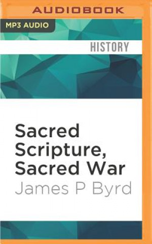 Digital Sacred Scripture, Sacred War: The Bible and the American Revolution James P. Byrd