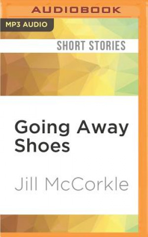 Digital Going Away Shoes: Stories Jill Mccorkle