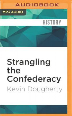 Digital Strangling the Confederacy: Coastal Operations in the American Civil War Kevin Dougherty