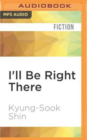 Digital I'll Be Right There Kyung-Sook Shin