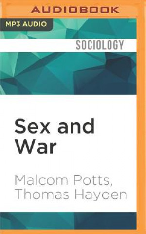 Digital Sex and War: How Biology Explains Warfare and Terrorism and Offers a Path to a Safer World Malcom Potts