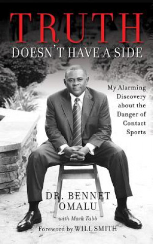 Audio Truth Doesn't Have a Side: My Alarming Discovery about the Danger of Contact Sports Bennet Omalu