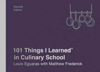 Kniha 101 Things I Learned in Culinary School Louis Eguaras