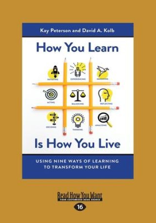 Kniha How You Learn Is How You Live: Using Nine Ways of Learning to Transform Your Life (Large Print 16pt) Kay Peterson