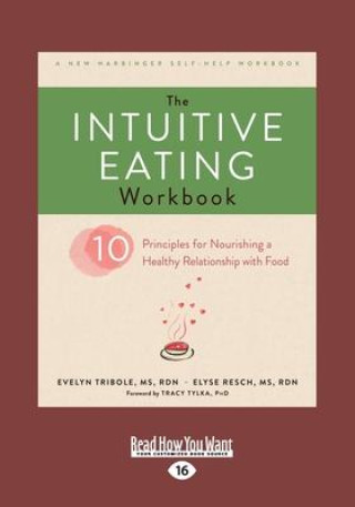 Könyv The Intuitive Eating Workbook: Ten Principles for Nourishing a Healthy Relationship with Food (Large Print 16pt) Evelyn Tribole