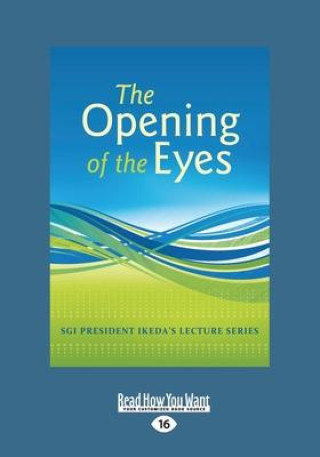 Kniha The Opening of Eyes (Large Print 16pt) Daisaku Ikeda