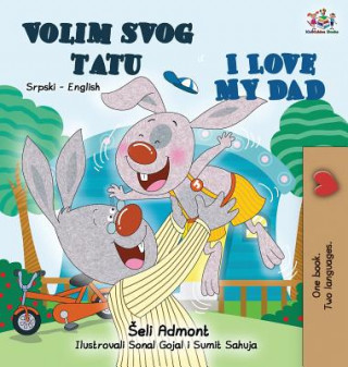 Kniha I Love My Dad (Serbian English Bilingual - Latin alphabet) Shelley Admont