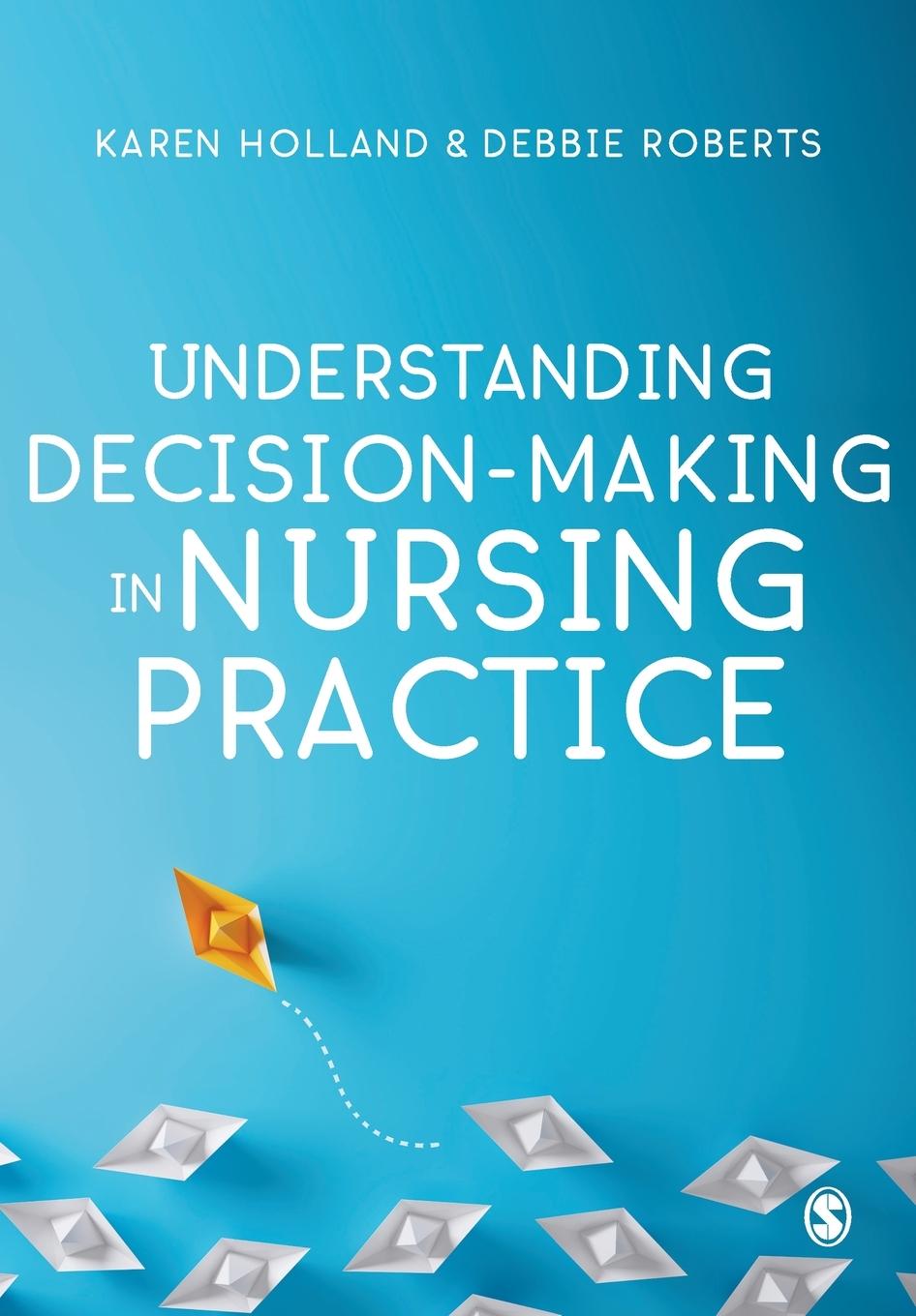 Könyv Understanding Decision-Making in Nursing Practice Karen Holland