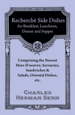 Buch Recherche? Entre?es - A Collection of the Latest and Most Popular Dishes Charles Herman Senn