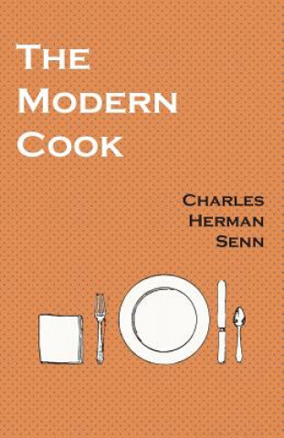 Könyv The Modern Cook Charles Herman Senn