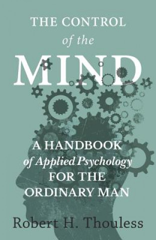 Buch The Control of the Mind - A Handbook of Applied Psychology for the Ordinary man Robert H. Thouless