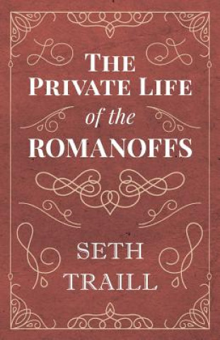 Libro The Private Life of the Romanoffs Seth Traill