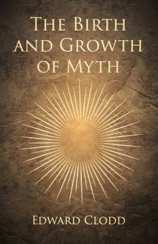 Book The Birth and Growth of Myth Edward Clodd