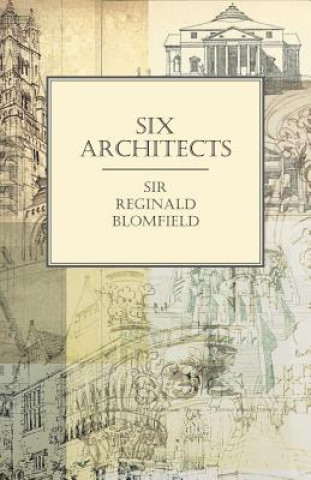 Knjiga Six Architects Sir Reginald Blomfield