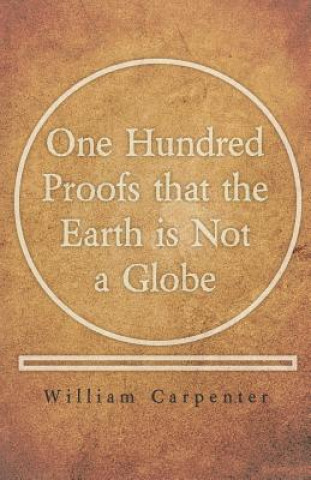Книга One Hundred Proofs that the Earth is Not a Globe William Carpenter
