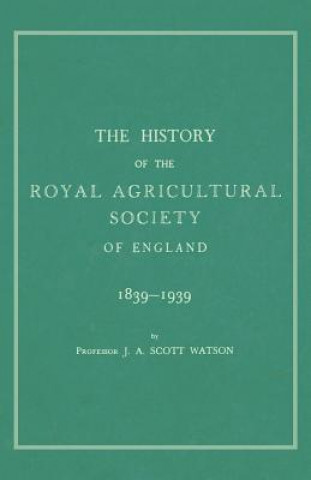 Kniha The History of the Royal Agricultural Society of England 1839-1939 J. A. Scott Watson