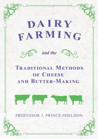 Livre Dairy Farming and the Traditional Methods of Cheese and Butter-Making Various.