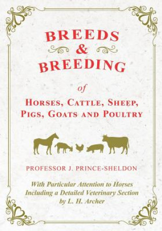 Książka Breeds and Breeding of Horses, Cattle, Sheep, Pigs, Goats and Poultry - With Particular Attention to Horses Including a Detailed Veterinary Section by Various.