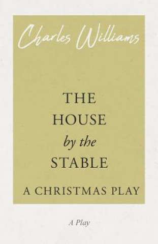 Carte The House by the Stable - A Christmas Play Charles Williams