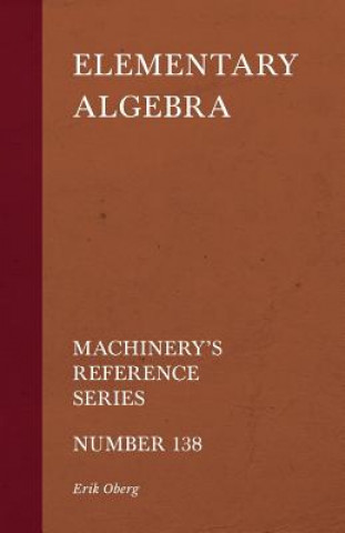Kniha Elementary Algebra - Machinery's Reference Series - Number 138 Erik Oberg