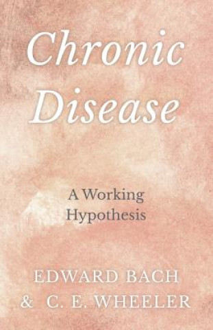 Kniha Chronic Disease - A Working Hypothesis Edward Bach