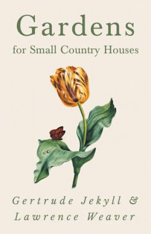 Könyv Gardens for Small Country Houses Gertrude Jekyll