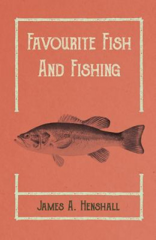 Kniha Favourite Fish and Fishing James A. Henshall