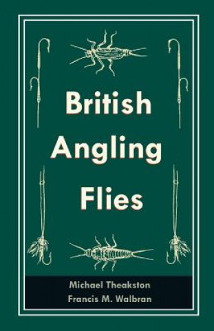 Könyv British Angling Flies Michael Theakston