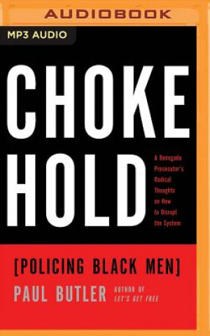 Digital Chokehold: Policing Black Men Paul Butler
