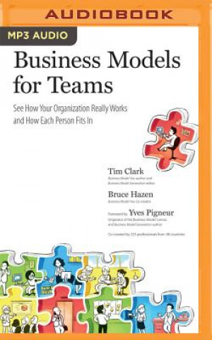 Digital Business Models for Teams: See How Your Organization Really Works and How Each Person Fits in Tim Clark