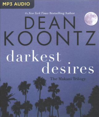 Digital Darkest Desires: The Makani Trilogy Dean Koontz