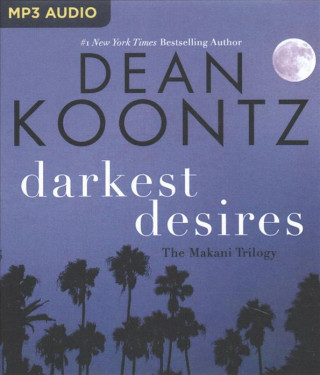 Digitale Darkest Desires: The Makani Trilogy Dean Koontz