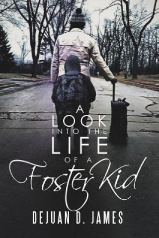 Kniha Look into the Life of a Foster Kid Dejuan D. James