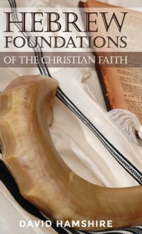 Kniha Hebrew Foundations of the Christian Faith David Hamshire