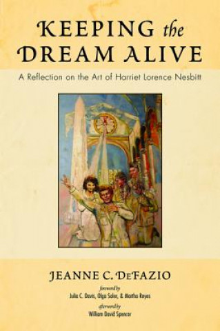 Könyv Keeping the Dream Alive Jeanne C. Defazio