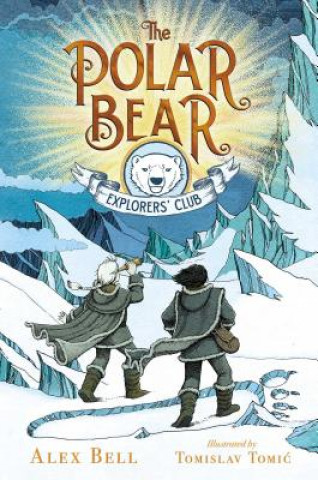 Könyv The Polar Bear Explorers' Club, 1 Alex Bell