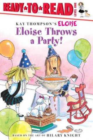 Kniha Eloise Throws a Party!: Ready-To-Read Level 1 Kay Thompson