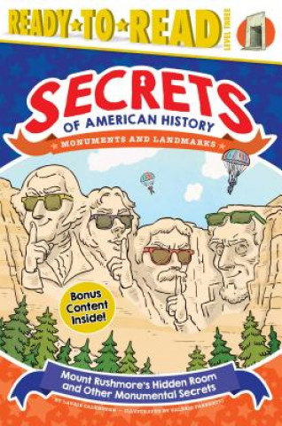 Kniha Mount Rushmore's Hidden Room and Other Monumental Secrets: Monuments and Landmarks (Ready-To-Read Level 3) Laurie Calkhoven