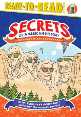 Kniha Mount Rushmore's Hidden Room and Other Monumental Secrets: Monuments and Landmarks (Ready-To-Read Level 3) Laurie Calkhoven