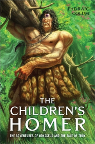 Kniha The Children's Homer: The Adventures of Odysseus and the Tale of Troy Padraic Colum