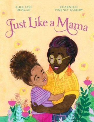Kniha Just Like a Mama Alice Faye Duncan
