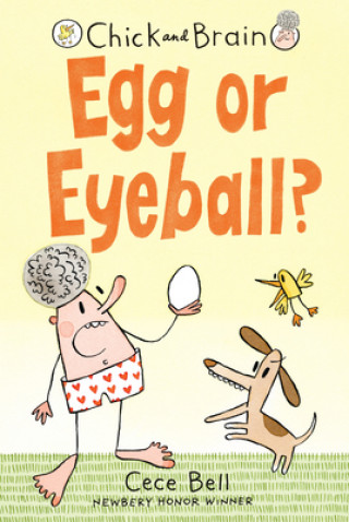 Könyv Chick and Brain: Egg or Eyeball? Cece Bell