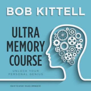 Audio Ultra Memory Course: Unlock Your Personal Genius Bob Kittell