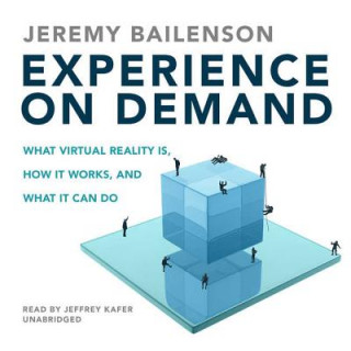 Hanganyagok Experience on Demand: What Virtual Reality Is, How It Works, and What It Can Do Jeremy Bailenson