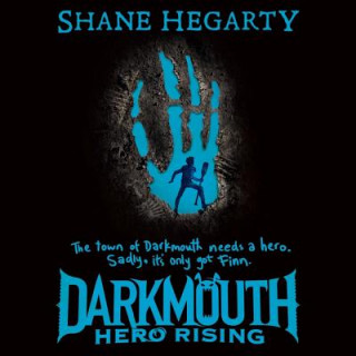 Digital Darkmouth #4: Hero Rising Shane Hegarty